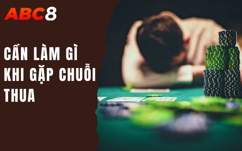 Làm Gì Khi Chuỗi Thua Kéo Dài? - Giải Pháp Cứu Vãn Tình Thế 3 cần làm gì khi gặp chuỗi thua
