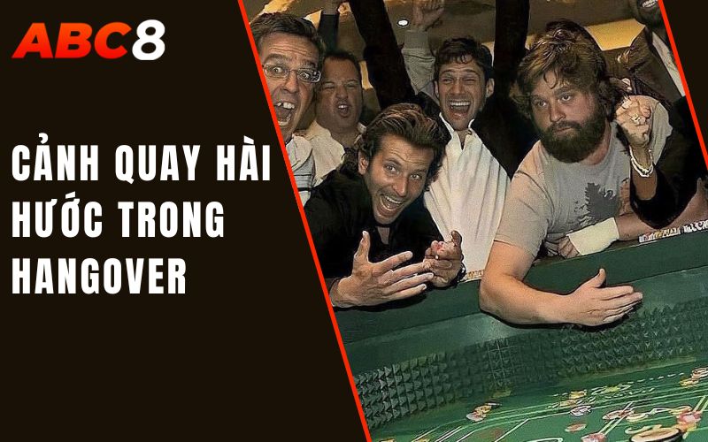 Cờ Bạc Trong Phim Ảnh – Một Số Cảnh Quay Đắt Giá 4 cảnh quay hài hước trong hangover