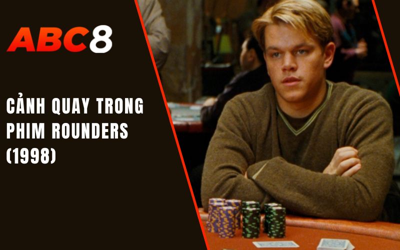 Cờ Bạc Trong Phim Ảnh – Một Số Cảnh Quay Đắt Giá 2 Cảnh quay trong phim Rounders (1998)